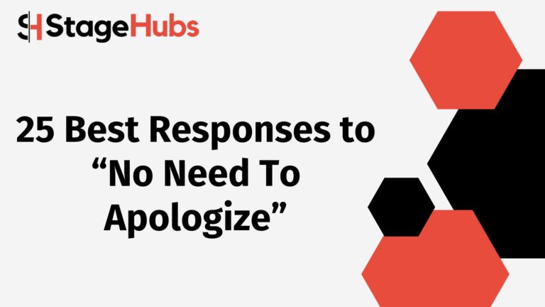 25 Best Responses to “No Need To Apologize”
