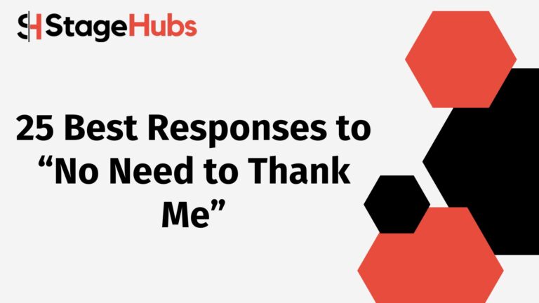 25 Best Responses to “No Need to Thank Me”