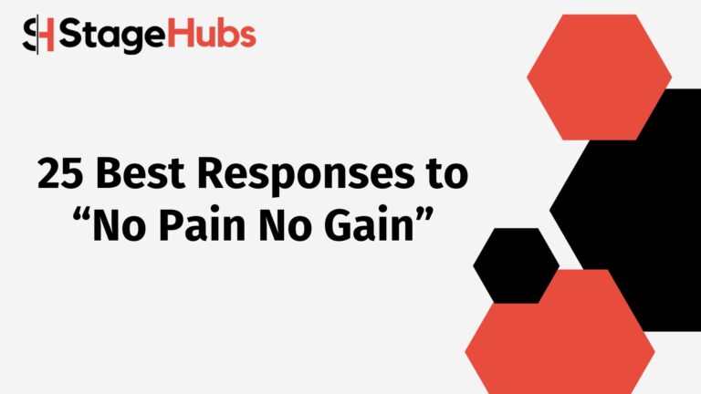25 Best Responses to “No Pain No Gain”