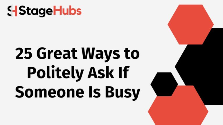 25 Great Ways to Politely Ask If Someone Is Busy