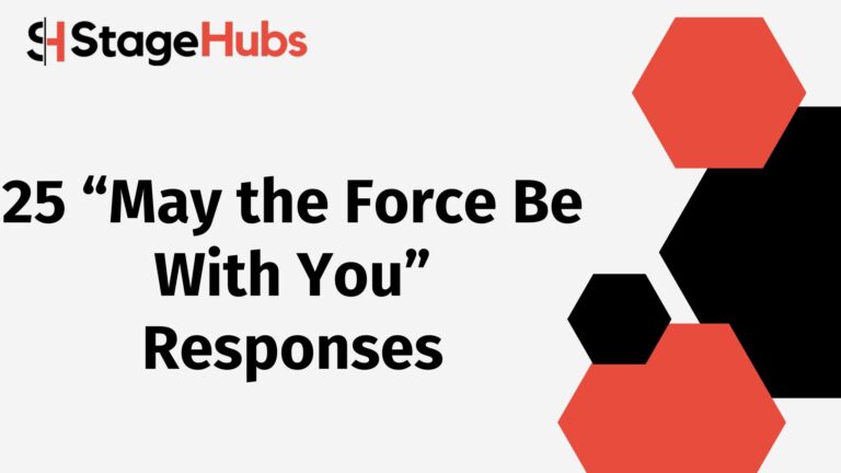 25 “May the Force Be With You” Responses