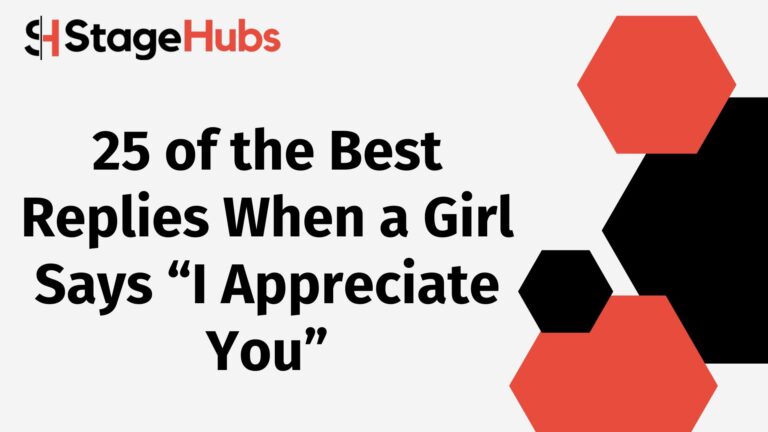 25 of the Best Replies When a Girl Says “I Appreciate You”