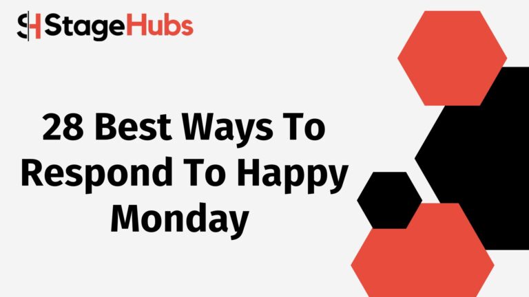 28 Best Ways To Respond To Happy Monday