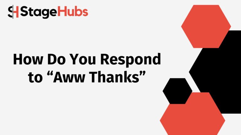 How Do You Respond to “Aww Thanks”