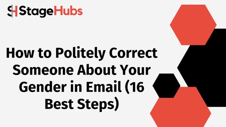 How to Politely Correct Someone About Your Gender in Email (16 Best Steps)