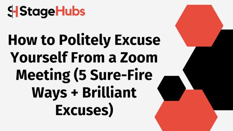 How to Politely Excuse Yourself From a Zoom Meeting (15 Sure-Fire Ways + Brilliant Excuses)
