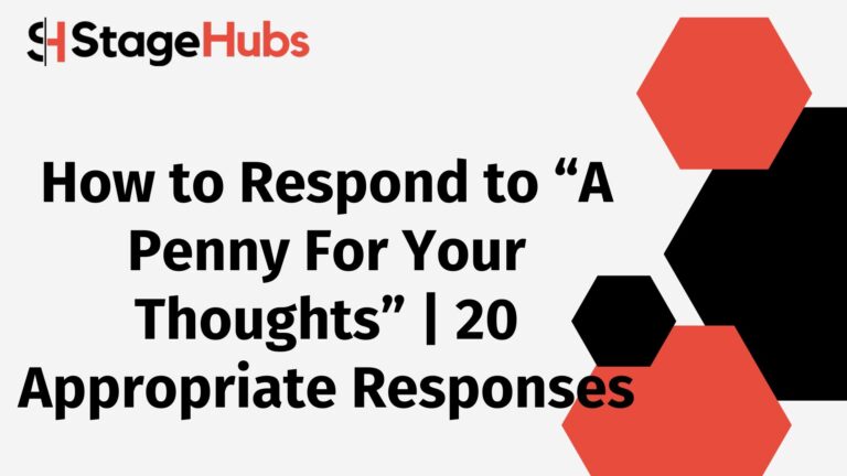 How to Respond to “A Penny For Your Thoughts” | 20 Appropriate Responses