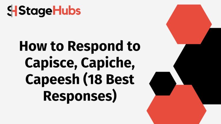 How to Respond to Capisce, Capiche, Capeesh (18 Best Responses)