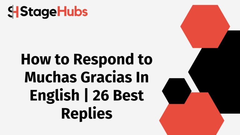 How to Respond to Muchas Gracias In English | 26 Best Replies