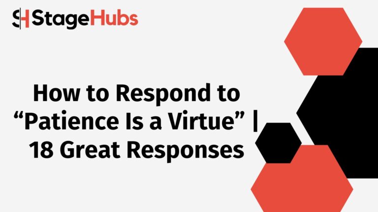 How to Respond to “Patience Is a Virtue” | 18 Great Responses