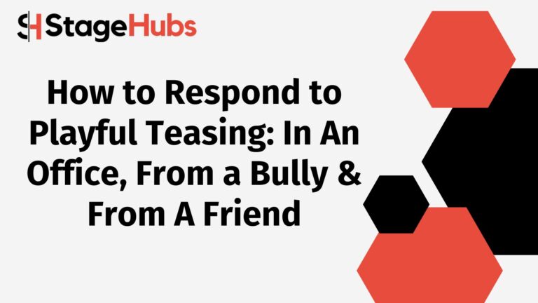 How to Respond to Playful Teasing: In An Office, From a Bully & From A Friend