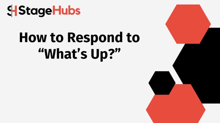 How to Respond to “What’s Up?”