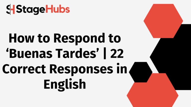 How to Respond to ‘Buenas Tardes’ | 22 Correct Responses in English