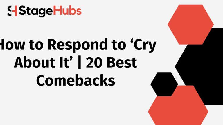 How to Respond to ‘Cry About It’ | 20 Best Comebacks