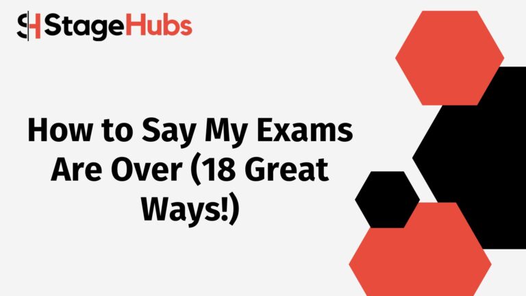 How to Say My Exams Are Over (18 Great Ways!)