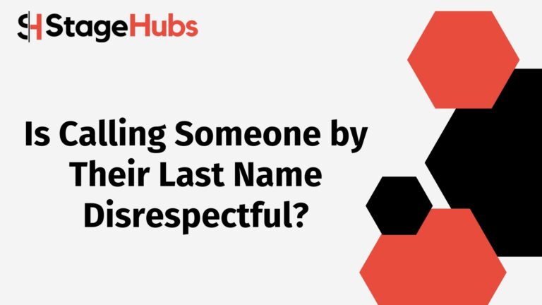 Is Calling Someone by Their Last Name Disrespectful?