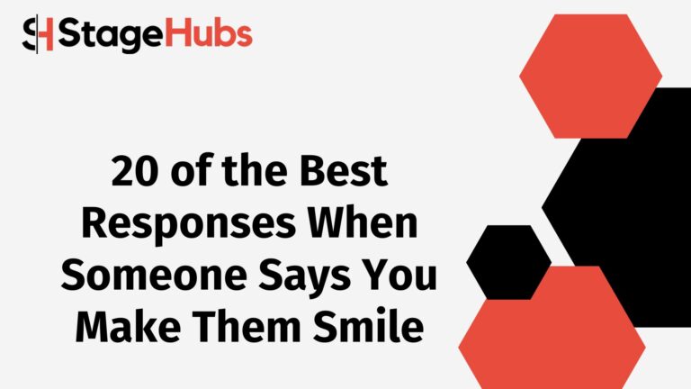 20 of the Best Responses When Someone Says You Make Them Smile