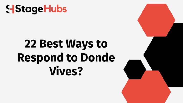 22 Best Ways to Respond to Donde Vives?