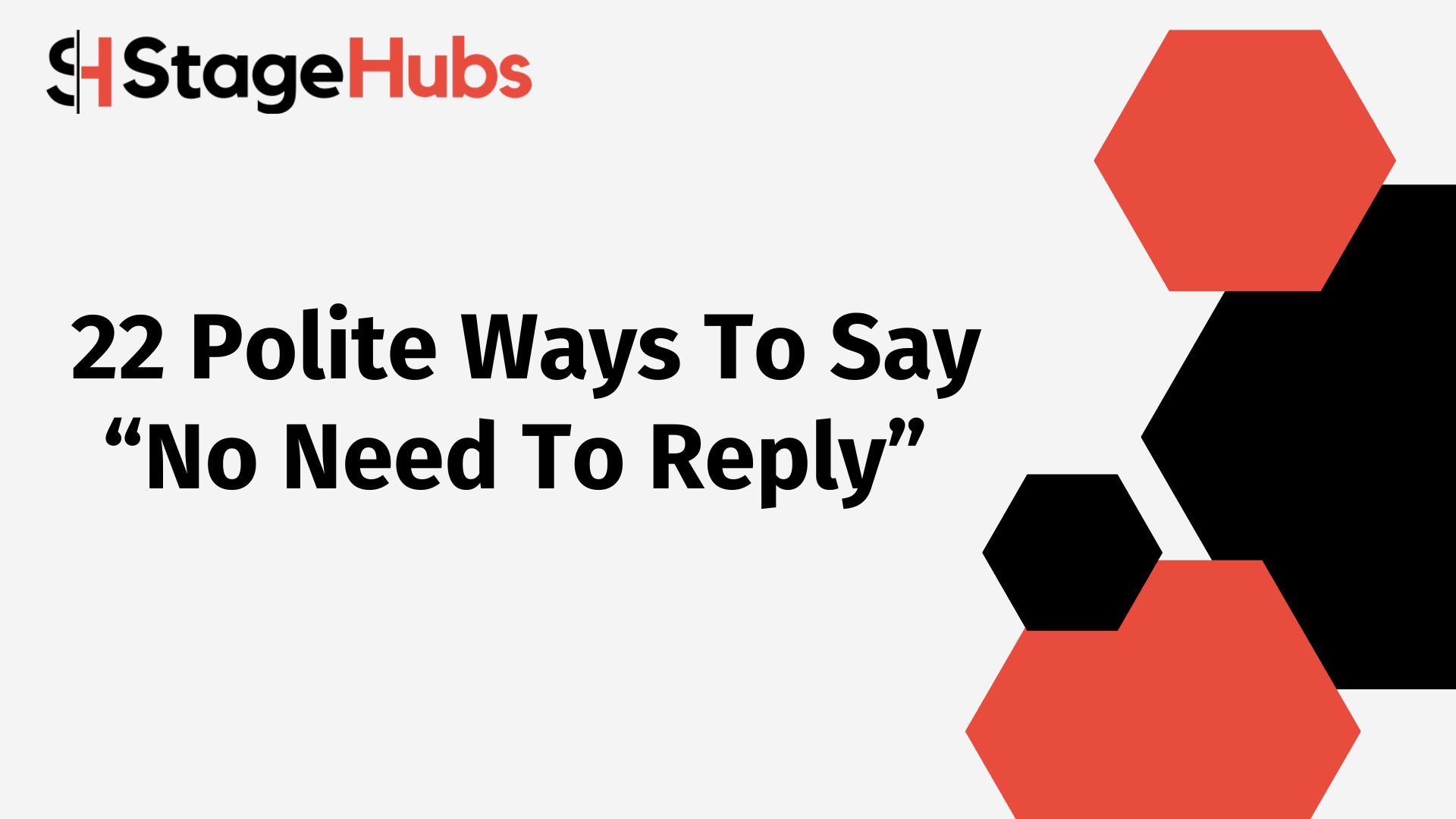 22 Polite Ways To Say “no Need To Reply” Stagehubs Improve Your