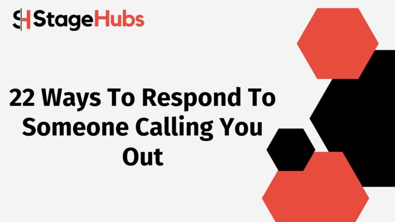 22 Ways To Respond To Someone Calling You Out