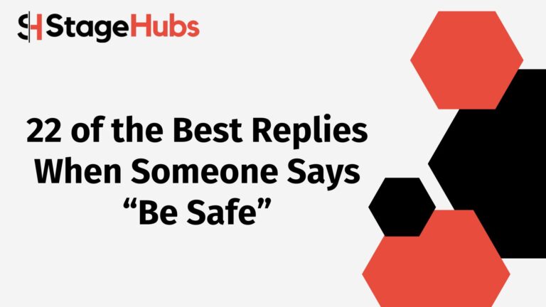 22 of the Best Replies When Someone Says “Be Safe”