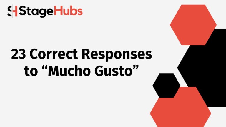 23 Correct Responses to “Mucho Gusto”
