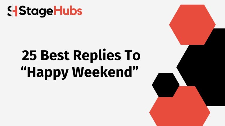 25 Best Replies To “Happy Weekend”