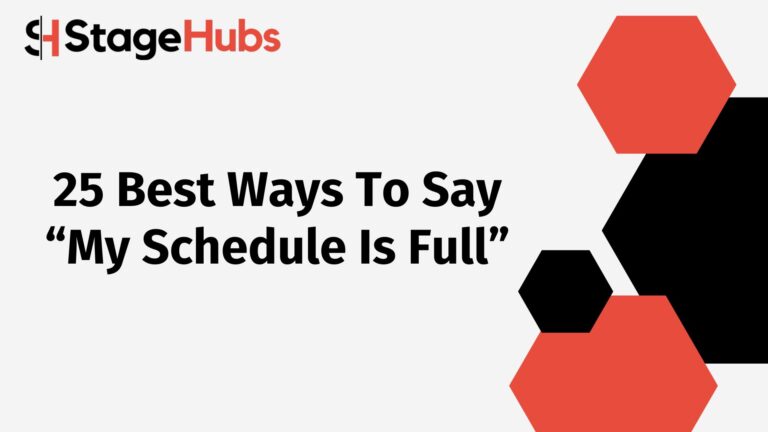 25 Best Ways To Say “My Schedule Is Full”