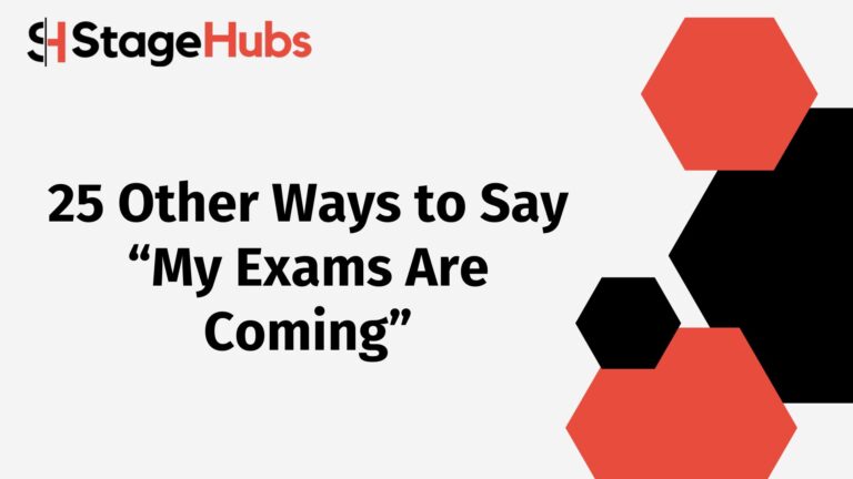 25 Other Ways to Say “My Exams Are Coming”