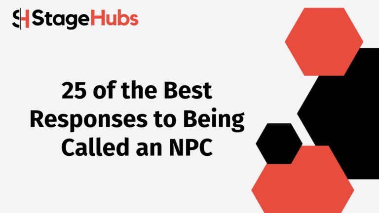 25 of the Best Responses to Being Called an NPC