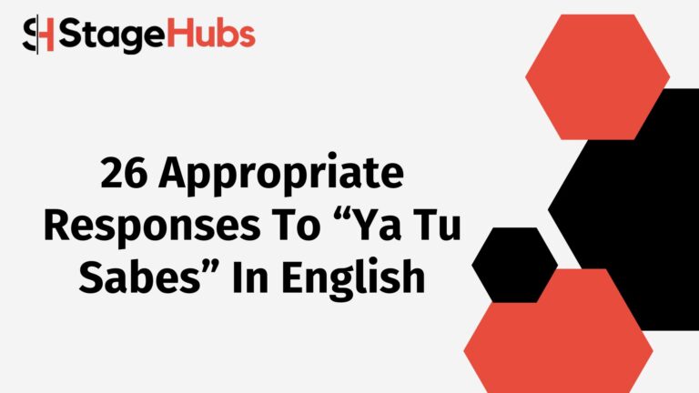 26 Appropriate Responses To “Ya Tu Sabes” In English