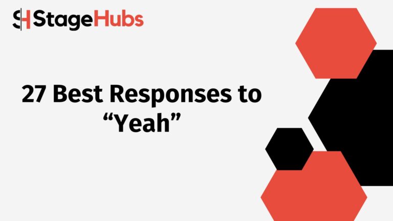 27 Best Responses to “Yeah”