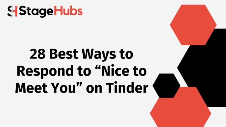 28 Best Ways to Respond to “Nice to Meet You” on Tinder