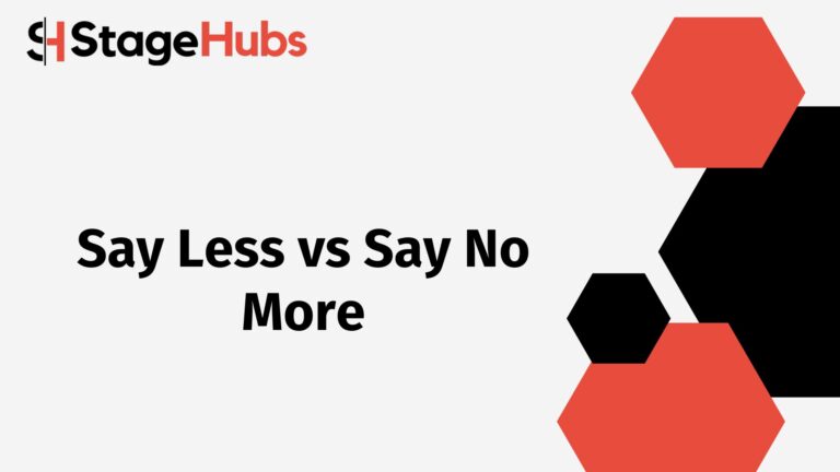 Say Less vs Say No More